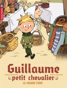 Guillaume petit chevalier Tome 6 : La grande foire - Dufresne Didier ; Balicevic Didier