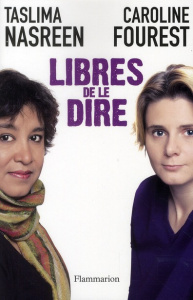 Libres de le dire. Conversations mécréantes - Nasreen Taslima ; Fourest Caroline