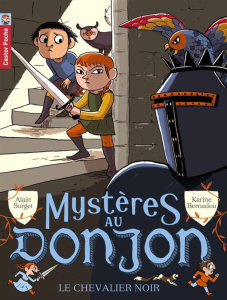 Mystères au donjon Tome 1 : Le chevalier noir - Surget Alain ; Bernadou Karine