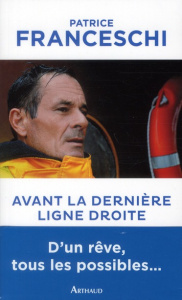 Avant la dernière ligne droite - Franceschi Patrice