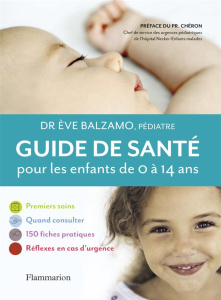 Guide de santé pour les enfants de 0 à 14 ans - Balzamo Eve ; Chéron Gérard