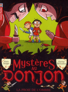 Mystères au donjon Tome 3 : La proie de l'ombre - Surget Alain ; Bernadou Karine