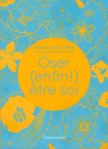 Oser (enfin !) être soi - Lomas Pascale de ; Thyss Frédérique
