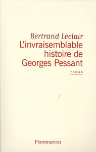 L'invraisemblable histoire de Georges Pessant - Leclair Bertrand