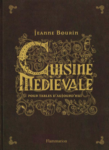 Cuisine médiévale pour tables d'aujourd'hui - Bourin Jeanne ; Thomassin Jeannine