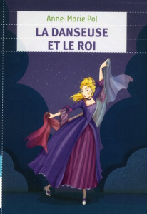 La danseuse et le roi - Pol Anne-Marie