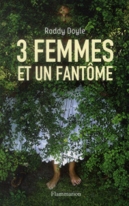 3 femmes et un fantôme - Doyle Roddy ; Hermet Marie