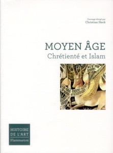 Moyen Age. Chrétienté et Islam - Heck Christian