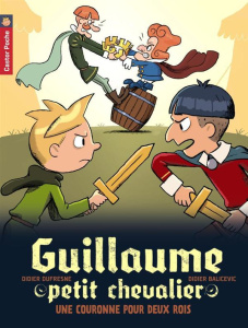 Guillaume petit chevalier Tome 7 : Une couronne pour deux rois - Dufresne Didier ; Balicevic Didier