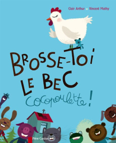 Brosse-toi le bec cocopoulette ! - Arthur Clair ; Mathy Vincent