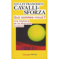 Qui sommes-nous ? Une histoire de la diversité humaine - Cavalli-Sforza Luca ; Cavalli-Sforza Francesco ; B