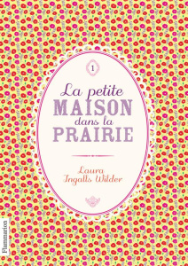 La Petite maison dans la prairie Tome 1 - Ingalls Wilder Laura ; Seyrès Hélène