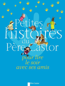 Petites histoires du Père Castor pour lire le soir avec ses amis - COLLECTIF