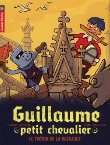 Guillaume petit chevalier Tome 8 : Le trésor de la basilique - Dufresne Didier ; Balicevic Didier
