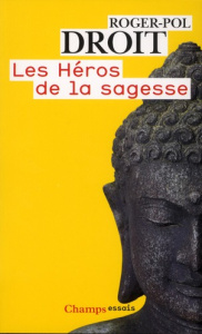 Les Héros de la sagesse - Droit Roger-Pol