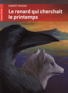 Le renard qui cherchait le printemps - Paugam Hubert ; Bourrières Sylvain