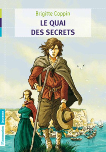 Le quai des secrets. Tome 1 - Coppin Brigitte