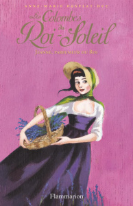 Les Colombes du Roi-Soleil Tome 11 : Jeanne, parfumeur du Roi - Desplat-Duc Anne-Marie