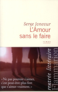 L'amour sans le faire - Joncour Serge