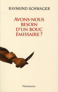 Avons-nous besoin d'un bouc émissaire ? - Schwager Raymund ; Haeussler Eric ; Schlegel Jean-
