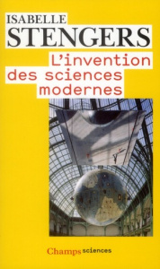 L'invention des sciences modernes - Stengers Isabelle