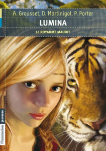 Lumina Tome 1 : Le royaume maudit - Grousset Alain ; Martinigol Danielle ; Porter Paco