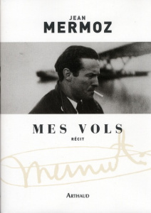 Mes vols - Mermoz Jean ; Louis Gilbert ; Marck Bernard