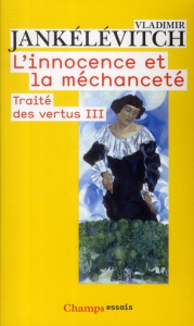 Traité des vertus. Tome 3, L'innocence et la méchanceté - Jankélévitch Vladimir