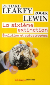 La sixième extinction. Evolution et catastrophes - Leakey Richard ; Lewin Roger ; Fleury Vincent