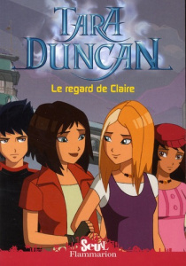Tara Duncan Tome 10 : Le regard de Claire - Audouin-Mamikonian Sophie