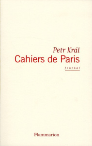 Cahiers de Paris. Journal 1968-2006 - Kral Petr