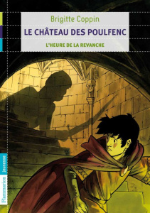 Le château des Poulfenc Tome 2 : L'heure de la revanche - Coppin Brigitte