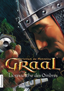 Graal Tome 4 : La revanche des Ombres - Montella Christian de