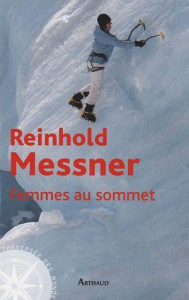 Femmes au sommet - Messner Reinhold ; Boulard Claire