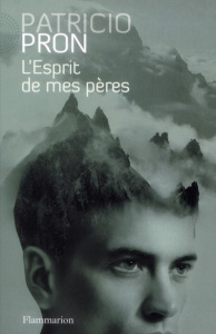 L'Esprit de mes pères - Pron Patricio ; Bleton Claude