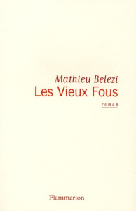 Les vieux fous - Belezi Mathieu