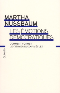 Les émotions démocratiques. Comment former le citoyen du XXIe siècle ? - Nussbaum Martha ; Chavel Solange