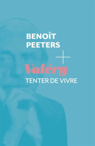 Valéry. Tenter de vivre - Peeters Benoît