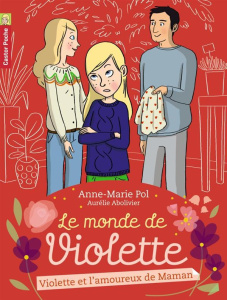 Le monde de Violette Tome 4 : Violette et l'amoureux de maman - Pol Anne-Marie ; Abolivier Aurélie