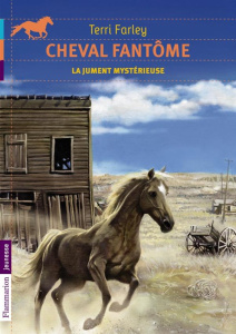 Cheval fantôme Tome 8 : La jument mystérieuse - Farley Terri ; Guillet Catherine