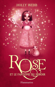 Rose Tome 4 : Rose et le fantôme du miroir - Webb Holly ; Fiore Faustina