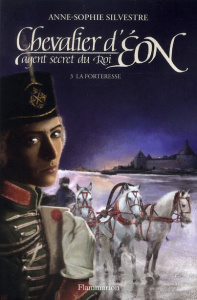 Chevalier d'Eon, agent secret du Roi Tome 3 : La forteresse - Silvestre Anne-Sophie