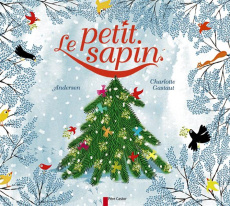Le petit sapin - Andersen Hans Christian ; Gastaut Charlotte