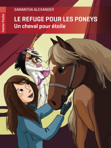 Le refuge pour les poneys : Un cheval pour étoile - Alexander Samantha ; Mathieu Dominique ; Delvaux C