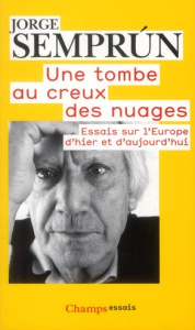 Une tombe au creux des nuages. Essais sur l'Europe d'hier et d'aujourd'hui - Semprun Jorge ; Mestre Serge