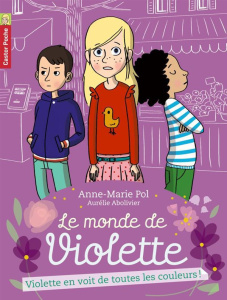 Le monde de Violette Tome 5 : Violette en voit de toutes les couleurs ! - Pol Anne-Marie ; Abolivier Aurélie