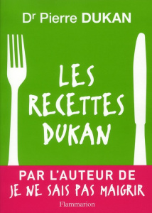 Les recettes Dukan. Mon régime en 350 recettes - Dukan Pierre