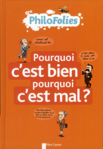 Pourquoi c'est bien ? pourquoi c'est mal ? - Boyer Jeanne ; Garrigue Roland