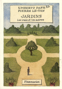 Jardins. Les vrais et les autres - Pasti Umberto ; Le-Tan Pierre ; Vittoz Dominique
