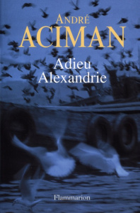 Adieu Alexandrie - Aciman André ; Turle Bernard